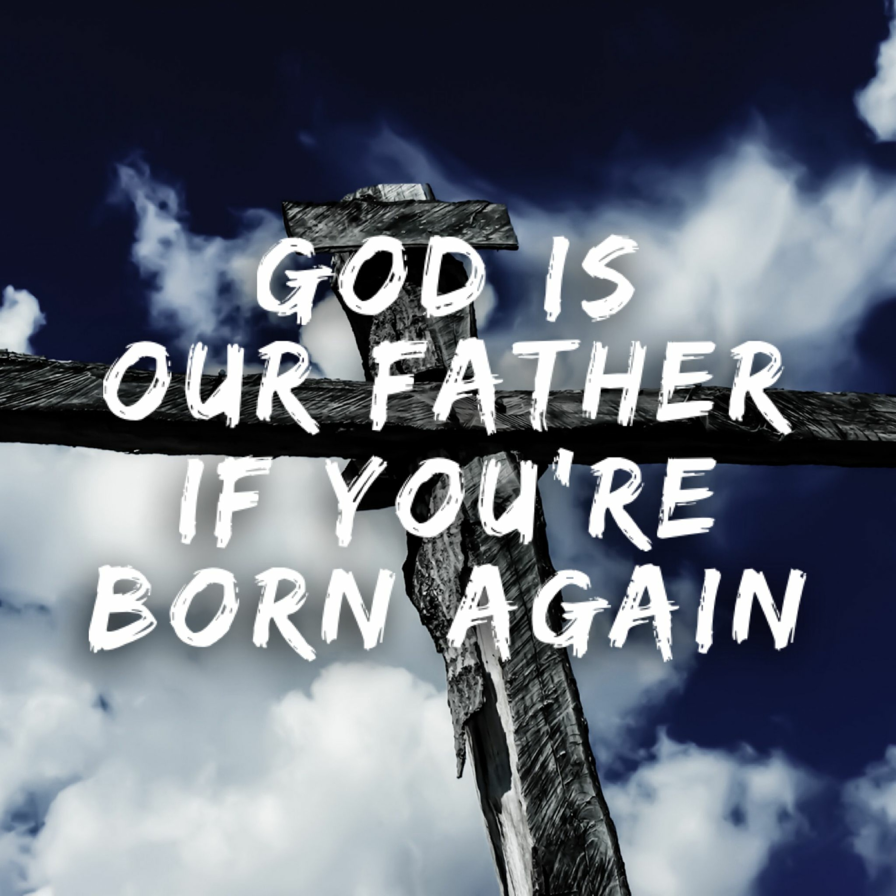 6/18/23 -  God Is Our Father If You're Born Again episode artwork