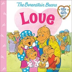 ??pdf^^ 📚 Love (Berenstain Bears Gifts of the Spirit)     Paperback   Picture Book, December 19, 2