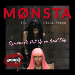 [FREE DL] MØNSTA - The Nicki Verse (Symønne's Pull Up on Acid Flip)