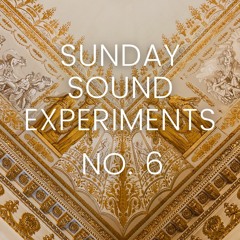 SUNDAY SOUND EXPERIMENTS NO. 6 - Something Cinematic