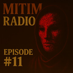 MITIM RADIO EPISODE #11