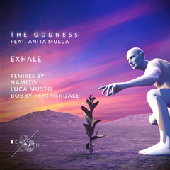 PREMIERE: The Oddness - Exhale feat Anita Musca (Namito Remix) [BEAT & PATH]