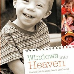 free PDF 📤 Windows Into Heaven - Stories Celebrating Down Syndrome by  Stacy Tetschn