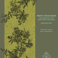 free EBOOK 📝 New Grounds: The Manual for Non-Toxic Etching by  Regina Held &  Ray Ma
