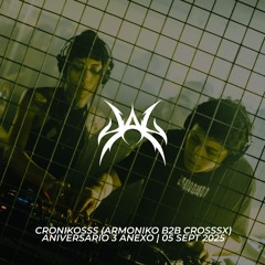 CRONIKOSSS (ARMONIKO B2B CROSSSX) x ANEXO | ANIVERSARIO 3 | 05 SEPT 2025