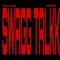 Bxsic CSA & ontha. - swagg talkk [prod. prxdbybxsic]