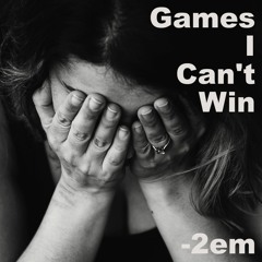 Games I Can't Win