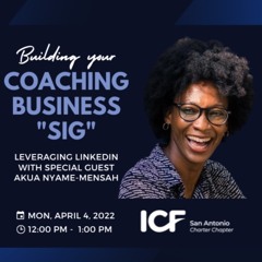 Coaching Business Building SIG: Leveraging LinkedIn with special guest Akua Nyame-Mensah