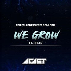 WE GROW (FT. KAETO) [600 FOLLOWERS FREE DL]