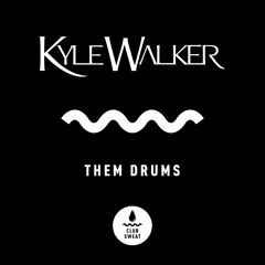 Kyle Walker - Them Drums [Club Sweat]