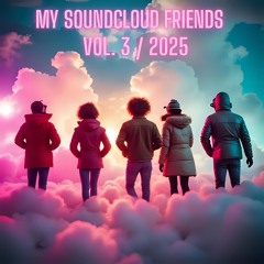 My Soundcloud friends Vol. 3 / 2025