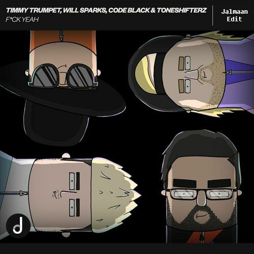 Timmy Trumpet, Will Sparks & Code Black - FUCK YEAH (feat. Toneshifterz) [Jalmaan Edit]