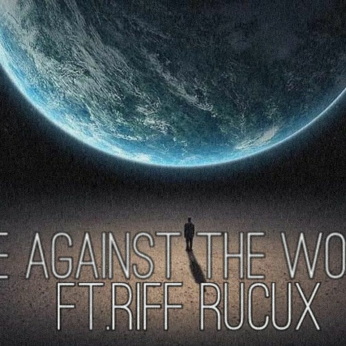 Me Against The World Ft Riff Rucux