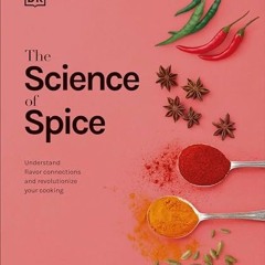 PDF Spice: Understand the Science of Spice. Create Exciting New Blends. and Revolutionize