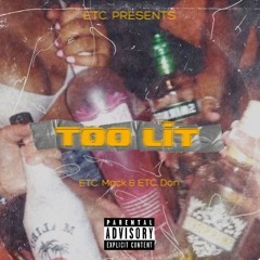 TOO LIT (ETC MACK & ETC DON)