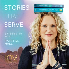 Stories That Serve The World with Patti M. Hall # 9