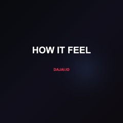 How It Feel