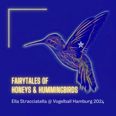 "Fairytales of Honeys & Hummingbirds" @ Vogelball Hamburg 2024