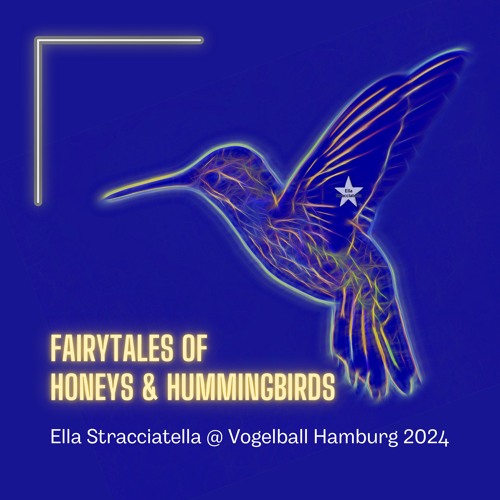 "Fairytales of Honeys & Hummingbirds" @ Vogelball Hamburg 2024
