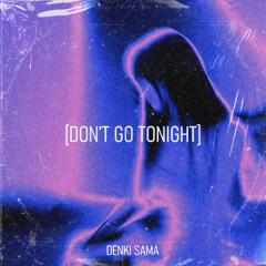 Don't Go Tonight