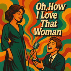 Oh How I Love That Woman
