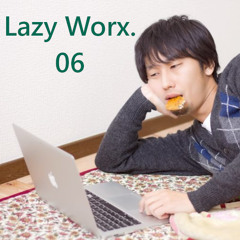 Lazy Worx.Vol.06