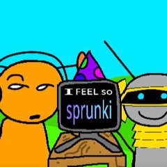 SPRUNKED | I Feel So Sprunki