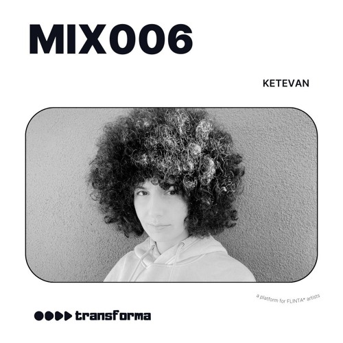TRANSFORMA MIX006: Ketevan