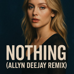 Zara Larsson - Nothing ( Allyn Deejay Remix )