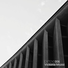 EXTEND PODCAST 006 - Victoria Mussi
