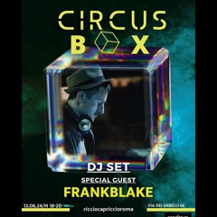Frank Blake - Cirkus Box DJ Set @ Riccio Capriccio Rome | 13.06.2024