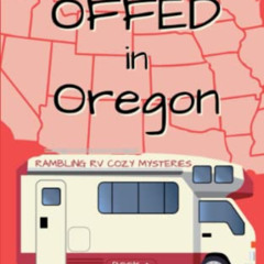[GET] KINDLE 💝 Offed in Oregon (Rambling RV Cozy Mysteries) by  Patti Benning [KINDL
