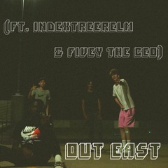 Out East (Ft. INDEXTREERELM & Fivey The CEO)