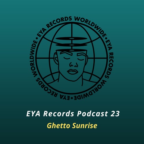 EYA Podcast 23 mixed by Ghetto Sunrise (Criminal Practice)