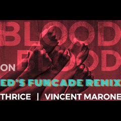 ThriceRemix - Blood on Blood (Ed’s Funcade #ThriceRemix )