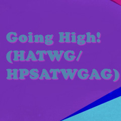 Going High - (HATWG/HPSATWGAG)