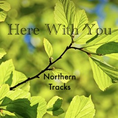 Here With You (Northern Tracks)