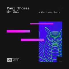 Paul Thomas - Mr Owl (Whoriskey Remix) [UV Noir]
