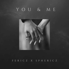 Fericz x Sphericz - You & Me