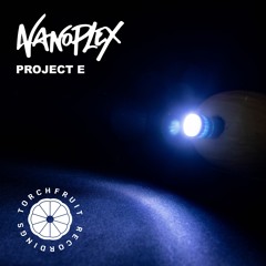Nanoplex - Project E - OUT NOW