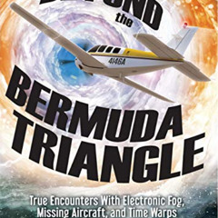 [Get] EPUB 📃 Beyond the Bermuda Triangle: True Encounters with Electronic Fog, Missi