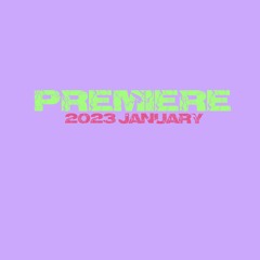 PREMIERE / 2023 January