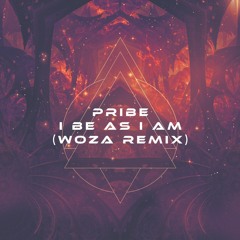 Pribe - I Be As I Am (WoZa Remix) ★Free Download★