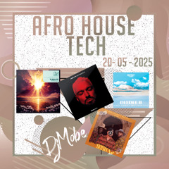 Afro House Tech Mix 20 May 2025 - DjMobe (VIDEO MIX)