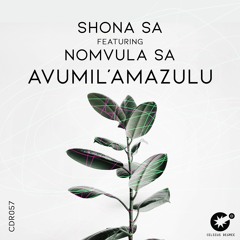Shona SA Feat. Nomvula SA - Avumil'Amazulu [CDR057]