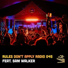 Rules Don't Apply Radio 045 (feat. Sam Walker)
