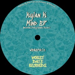 Kylan K - Mind Ep (Including Bailey Rowles Remix) [WDREP025]