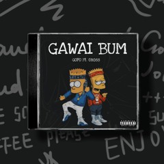 GAWAI BUM - GOPO ft. CROSS