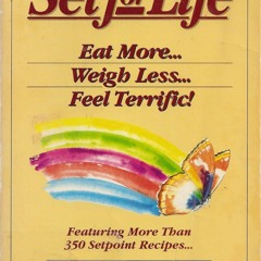 PDF Set for life: Eat more-- weigh less-- feel terrific!