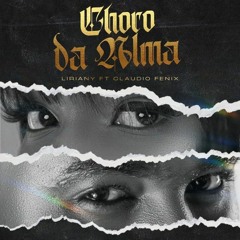 Liriany feat. Cláudio Fénix - Choro da Alma